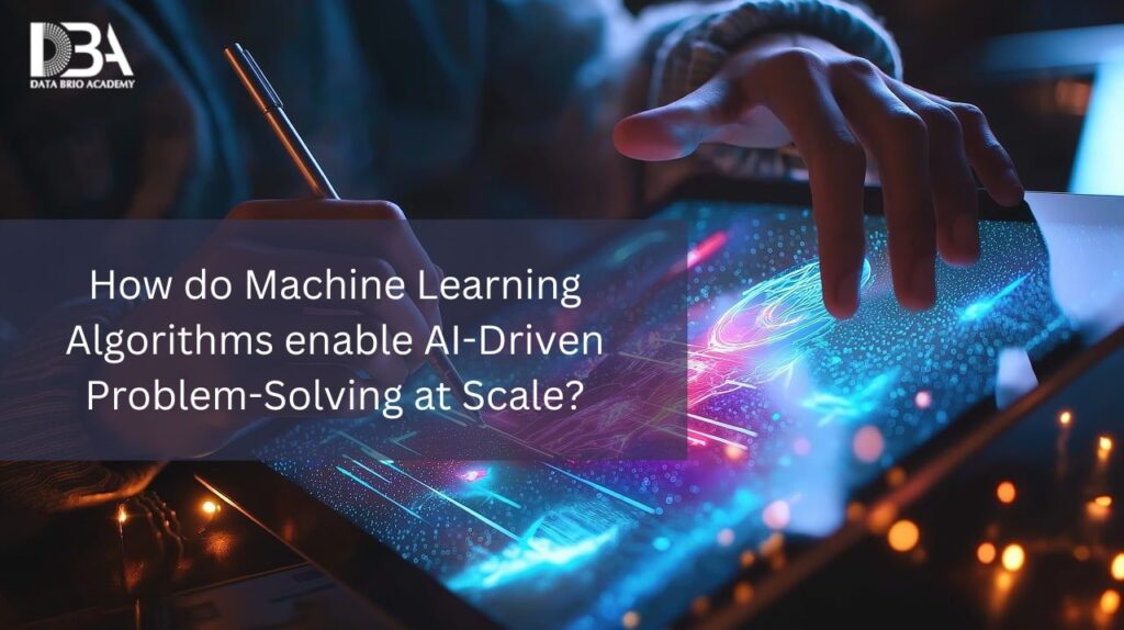 How do Machine Learning Algorithms enable AI Driven Problem Solving at Scale